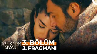 Uzak Şehrin Masalı 3. Bölüm 2. Fragmanı | Sarılırsan Isınırsın...