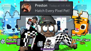 ????When Preston Says HATCH EVERY PIXEL PET in Pet Simulator X (Roblox)