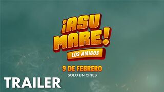 Asu Mare Los amigos | Tráiler Oficial | Tondero