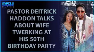 Gospel Singer Deitrick Haddon Talks About Wife Twerking at His 50th Bday Party